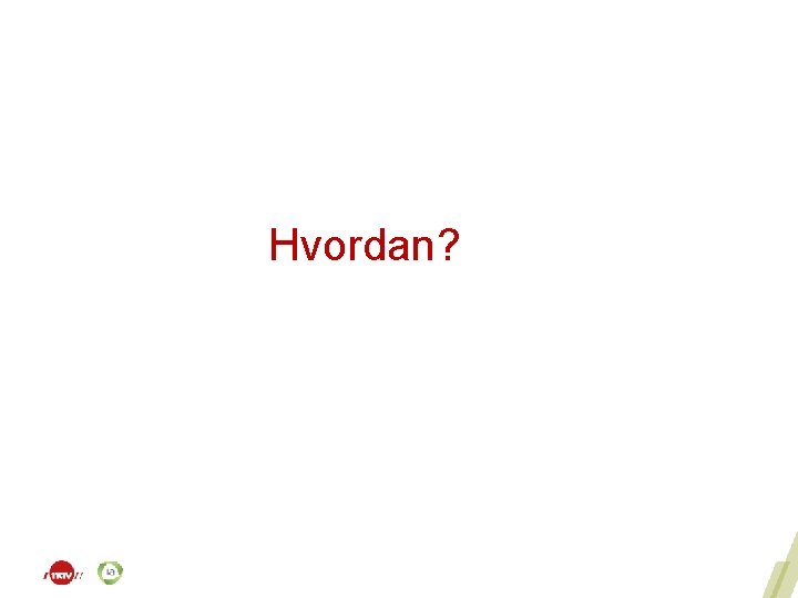 Hvordan? 