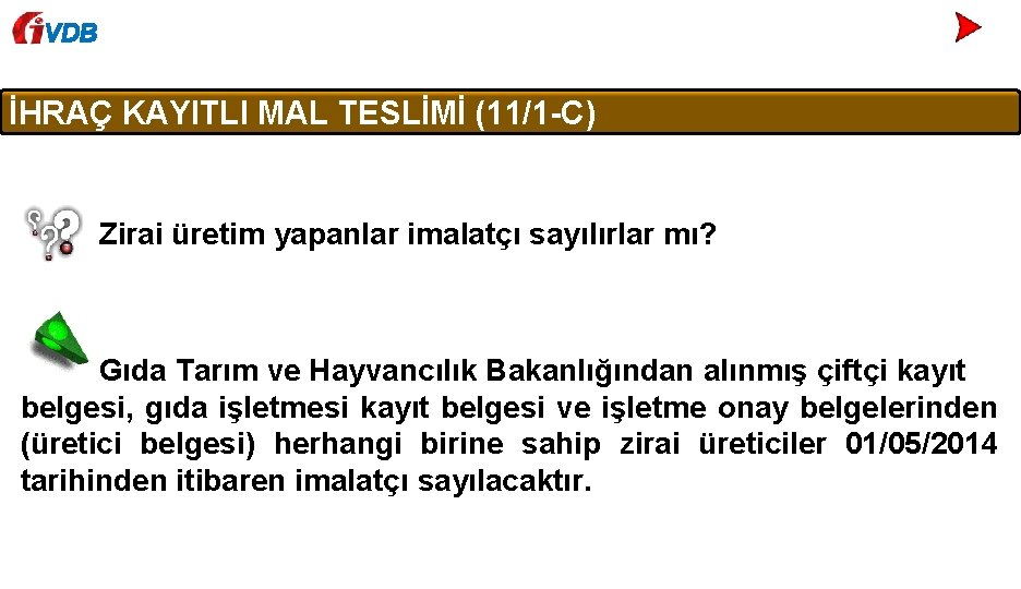 VDB İHRAÇ KAYITLI MAL TESLİMİ (11/1 -C) Zirai üretim yapanlar imalatçı sayılırlar mı? Gıda