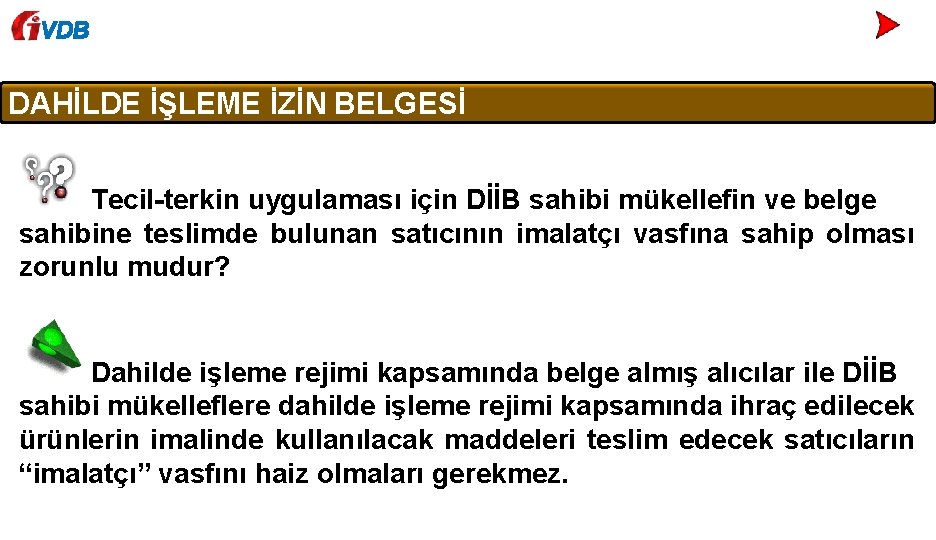 VDB DAHİLDE İŞLEME İZİN BELGESİ Tecil-terkin uygulaması için DİİB sahibi mükellefin ve belge sahibine