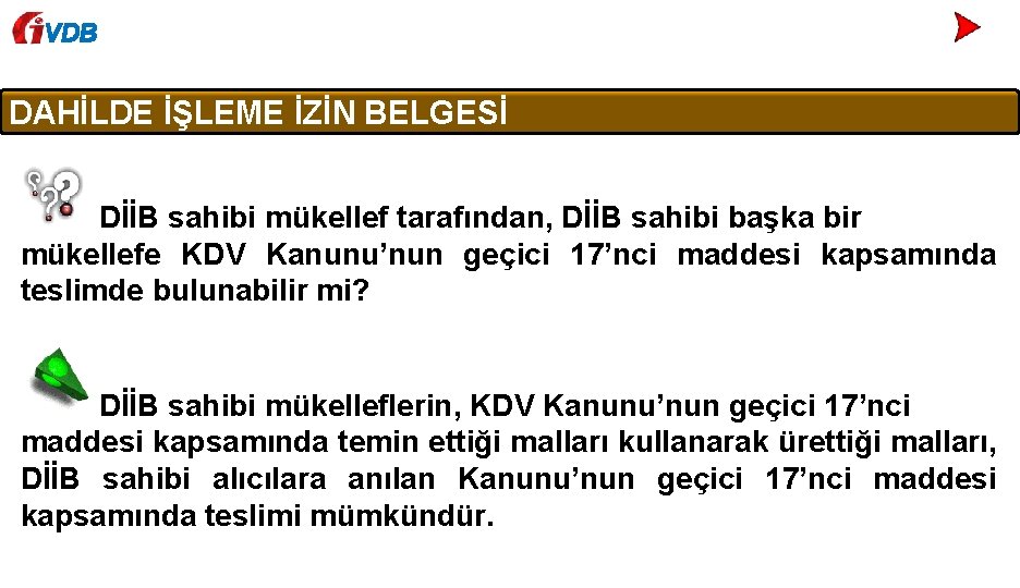 VDB DAHİLDE İŞLEME İZİN BELGESİ DİİB sahibi mükellef tarafından, DİİB sahibi başka bir mükellefe