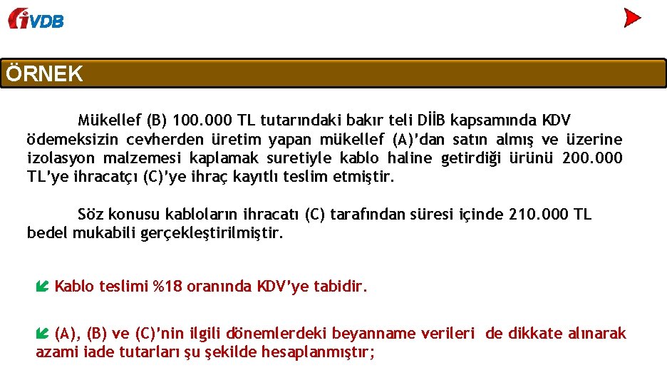 VDB ÖRNEK Mükellef (B) 100. 000 TL tutarındaki bakır teli DİİB kapsamında KDV ödemeksizin