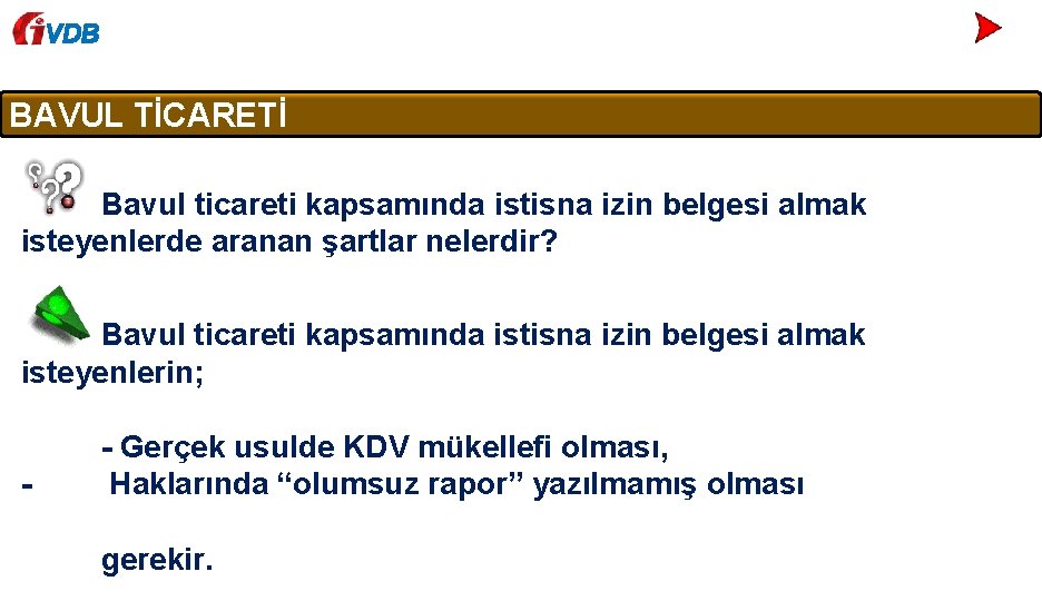 VDB BAVUL TİCARETİ Bavul ticareti kapsamında istisna izin belgesi almak isteyenlerde aranan şartlar nelerdir?