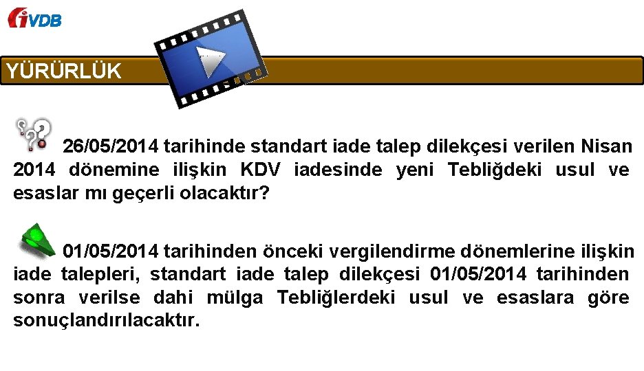 VDB YÜRÜRLÜK 26/05/2014 tarihinde standart iade talep dilekçesi verilen Nisan 2014 dönemine ilişkin KDV