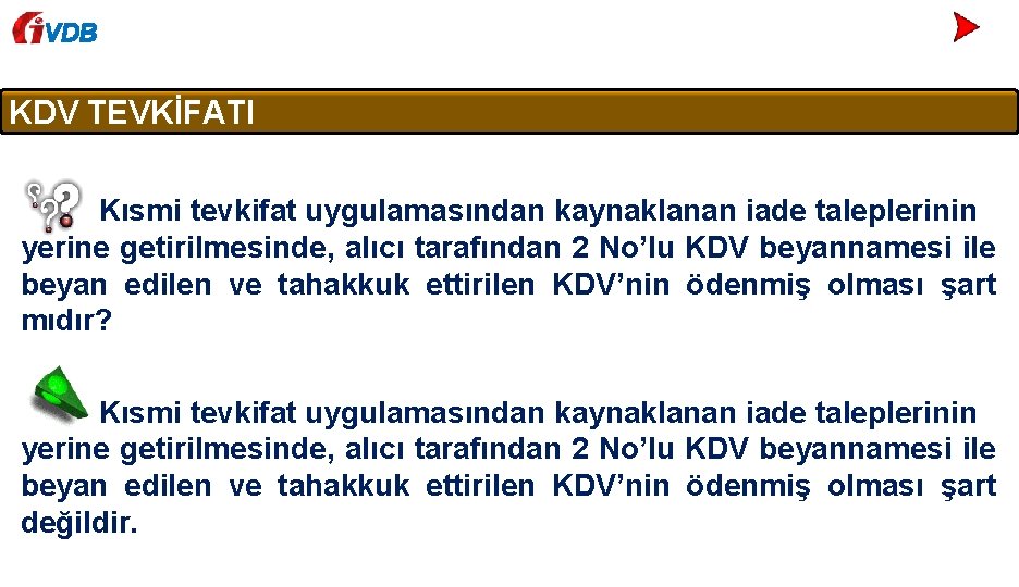 VDB KDV TEVKİFATI Kısmi tevkifat uygulamasından kaynaklanan iade taleplerinin yerine getirilmesinde, alıcı tarafından 2