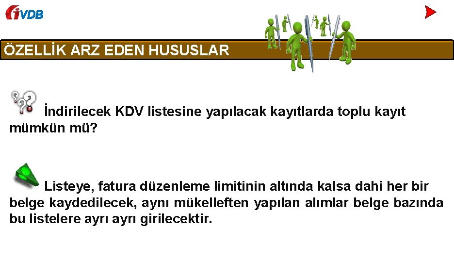 VDB ÖZELLİK ARZ EDEN HUSUSLAR İndirilecek KDV listesine yapılacak kayıtlarda toplu kayıt mümkün mü?