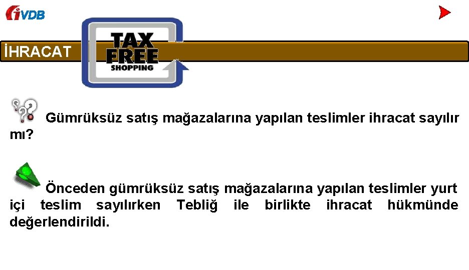 VDB İHRACAT Gümrüksüz satış mağazalarına yapılan teslimler ihracat sayılır mı? Önceden gümrüksüz satış mağazalarına