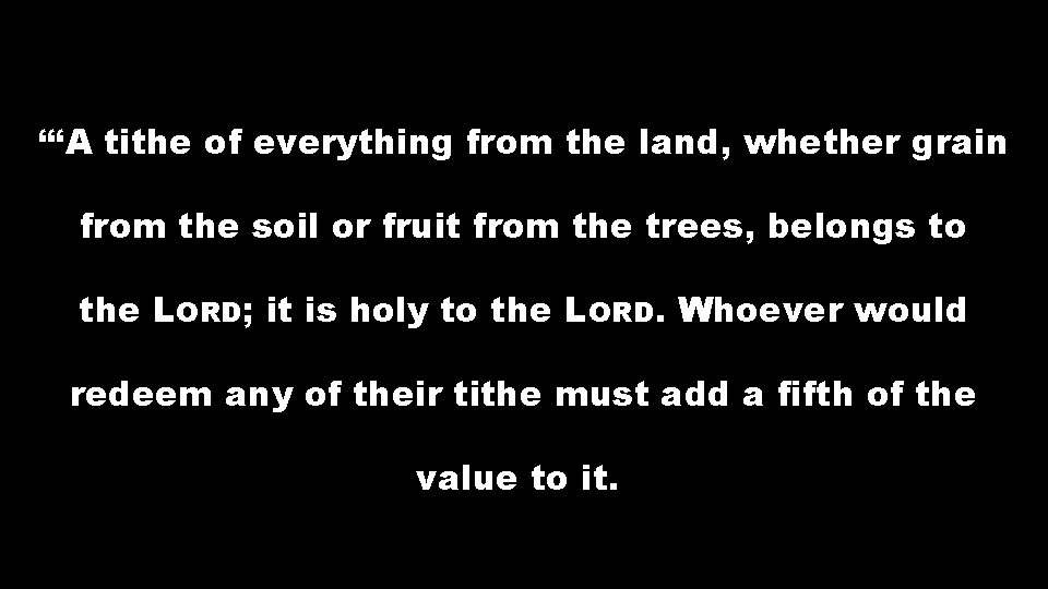 “‘A tithe of everything from the land, whether grain from the soil or fruit