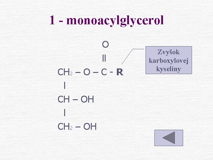 1 - monoacylglycerol O ll CH 2 – O – C - R l