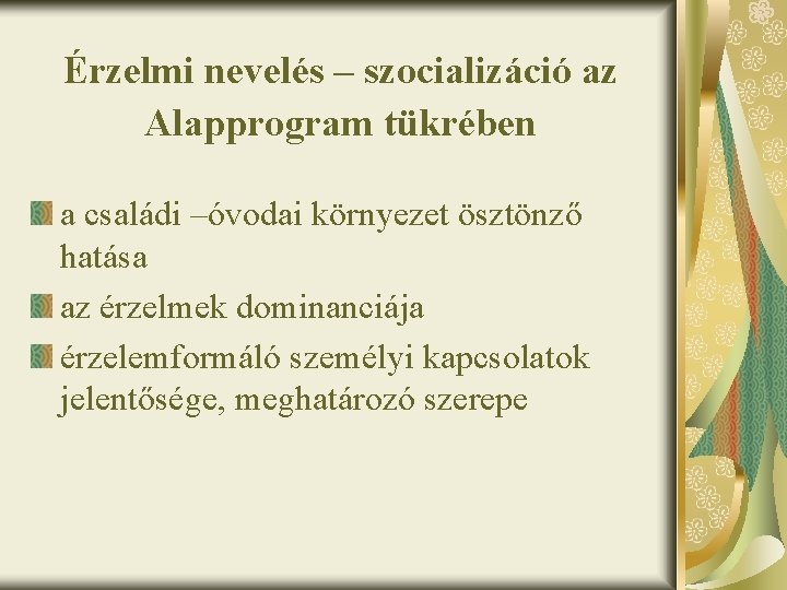 Érzelmi nevelés – szocializáció az Alapprogram tükrében a családi –óvodai környezet ösztönző hatása az