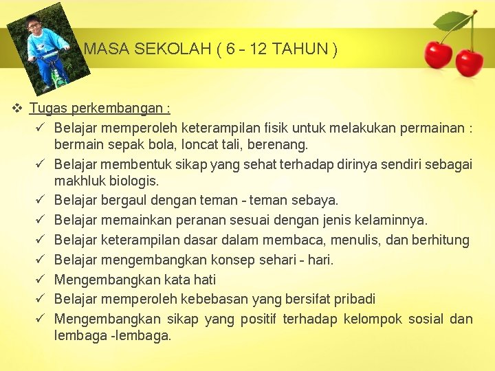 MASA SEKOLAH ( 6 – 12 TAHUN ) v Tugas perkembangan : ü Belajar