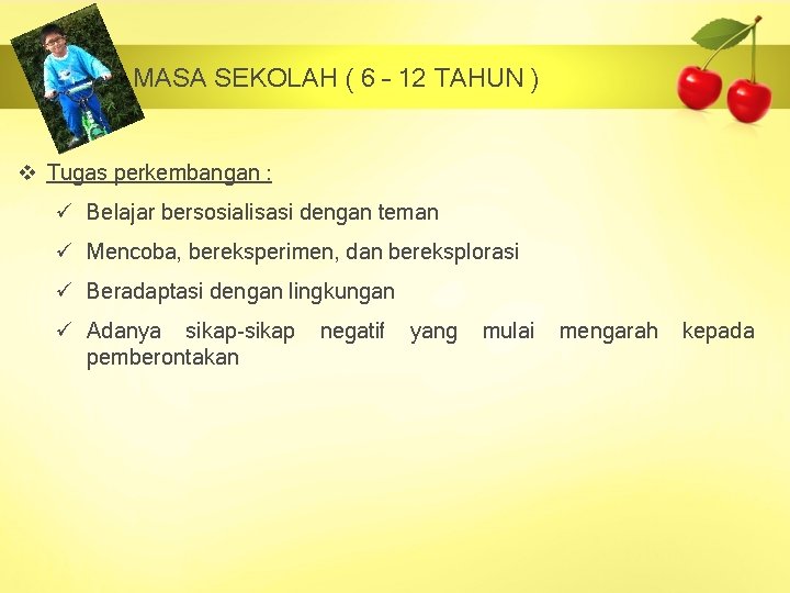 MASA SEKOLAH ( 6 – 12 TAHUN ) v Tugas perkembangan : ü Belajar