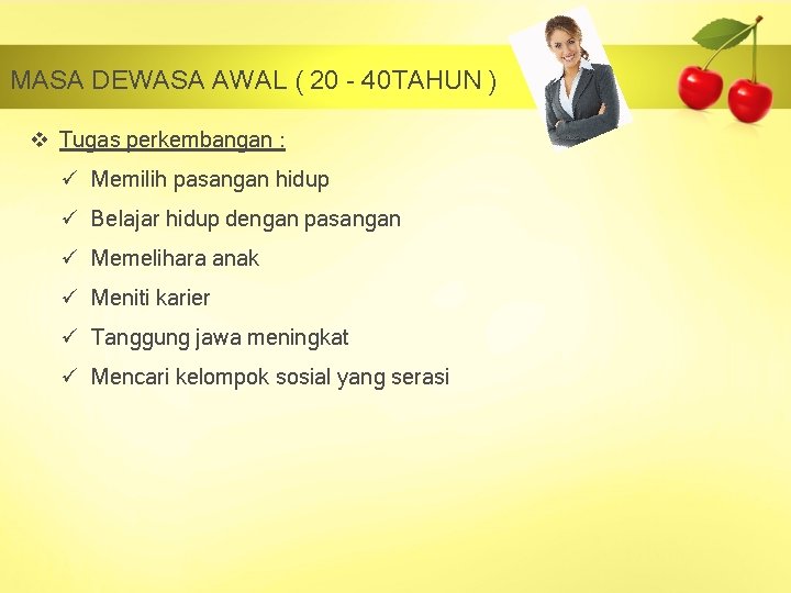 MASA DEWASA AWAL ( 20 - 40 TAHUN ) v Tugas perkembangan : ü