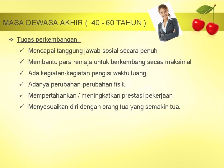 MASA DEWASA AKHIR ( 40 – 60 TAHUN ) v Tugas perkembangan : ü