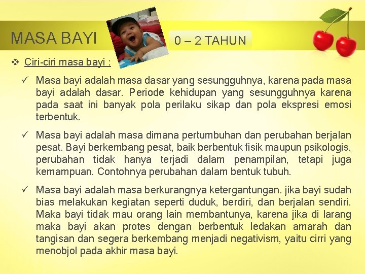 MASA BAYI 0 – 2 TAHUN v Ciri-ciri masa bayi : ü Masa bayi