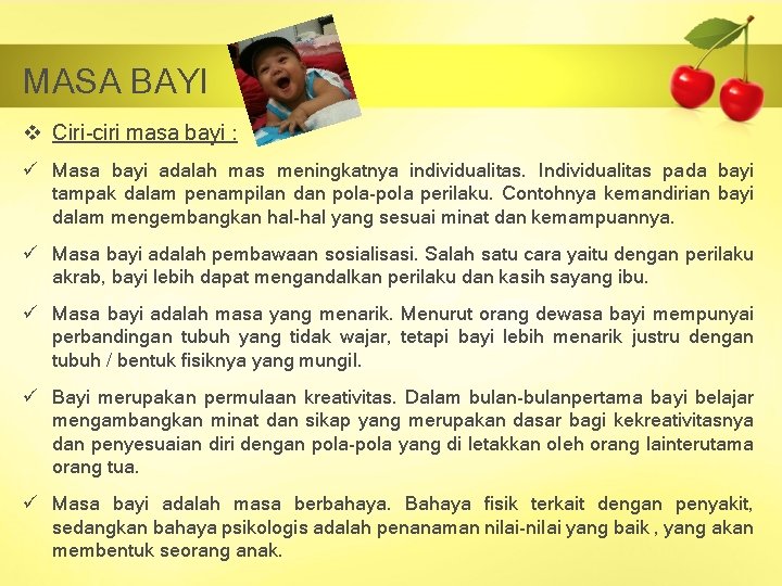 MASA BAYI v Ciri-ciri masa bayi : ü Masa bayi adalah mas meningkatnya individualitas.