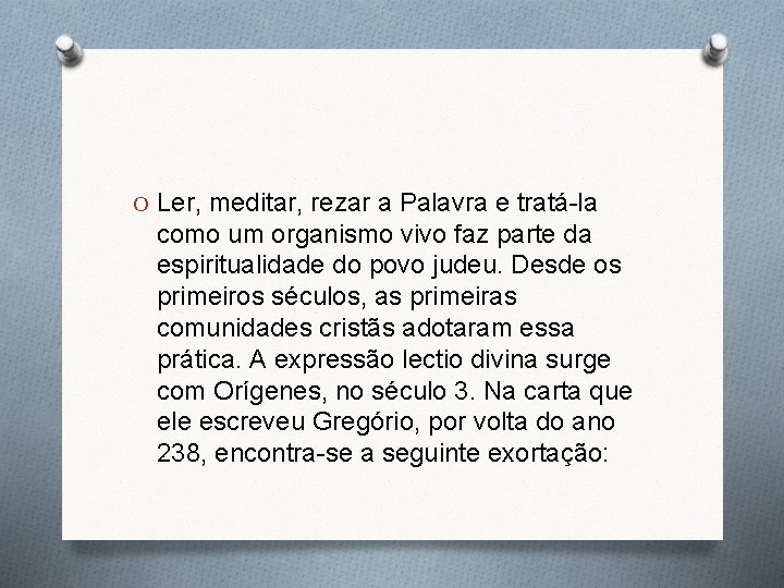 O Ler, meditar, rezar a Palavra e tratá-la como um organismo vivo faz parte