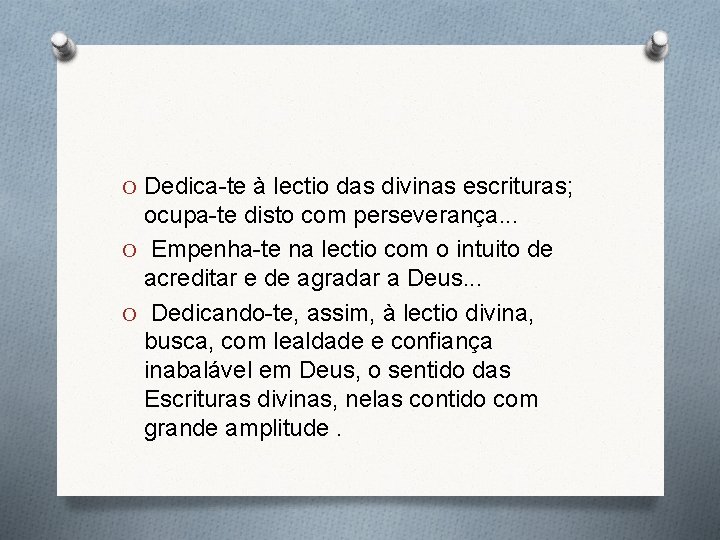 O Dedica-te à lectio das divinas escrituras; ocupa-te disto com perseverança. . . O