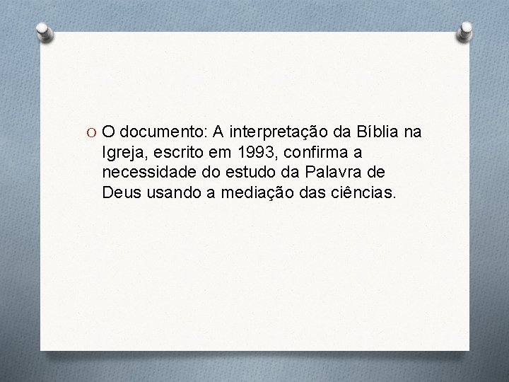 O O documento: A interpretação da Bíblia na Igreja, escrito em 1993, confirma a