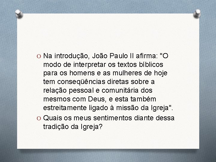 O Na introdução, João Paulo II afirma: "O modo de interpretar os textos bíblicos