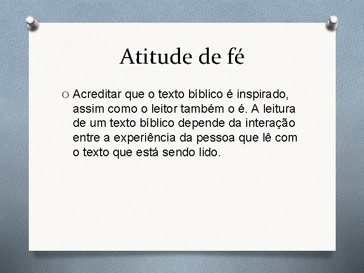 Atitude de fé O Acreditar que o texto bíblico é inspirado, assim como o