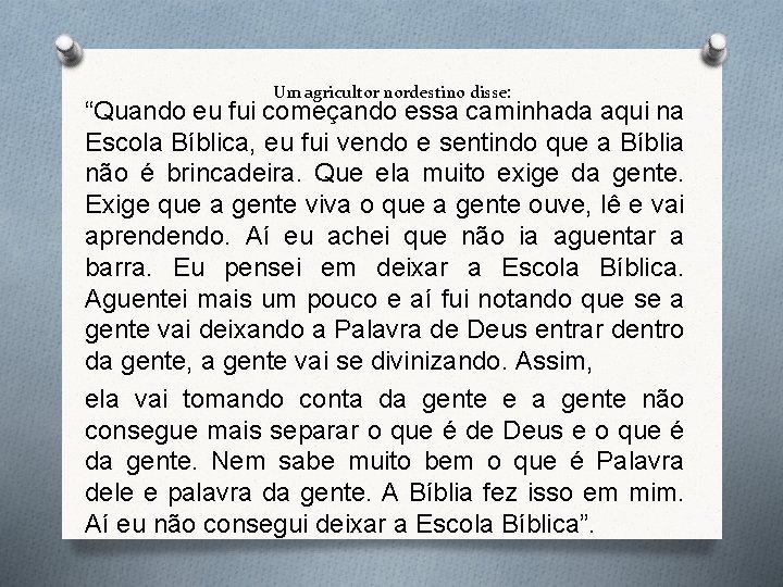 Um agricultor nordestino disse: “Quando eu fui começando essa caminhada aqui na Escola Bíblica,