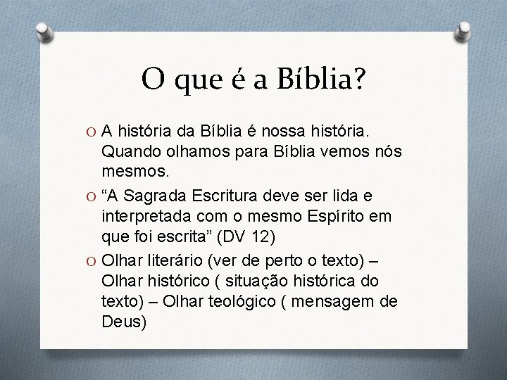 O que é a Bíblia? O A história da Bíblia é nossa história. Quando