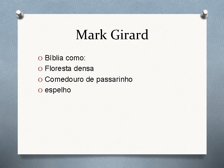 Mark Girard O Bíblia como: O Floresta densa O Comedouro de passarinho O espelho