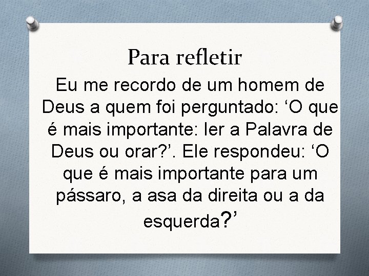 Para refletir Eu me recordo de um homem de Deus a quem foi perguntado: