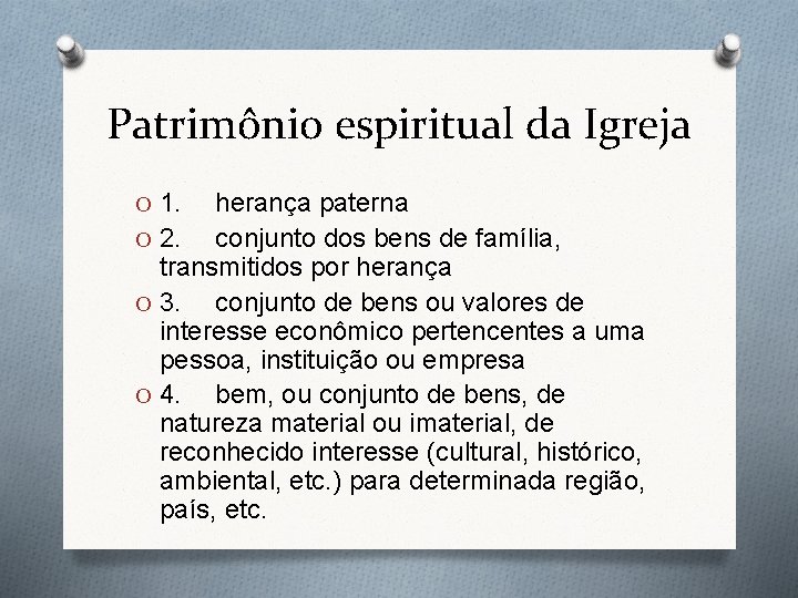 Patrimônio espiritual da Igreja O 1. herança paterna O 2. conjunto dos bens de