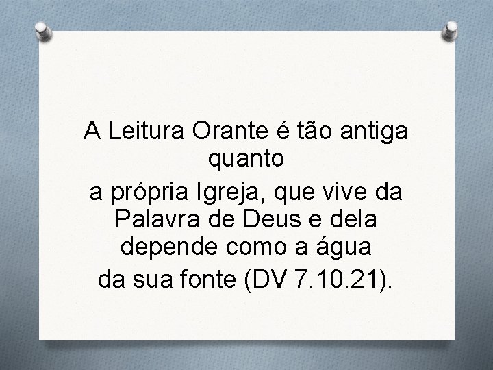 A Leitura Orante é tão antiga quanto a própria Igreja, que vive da Palavra