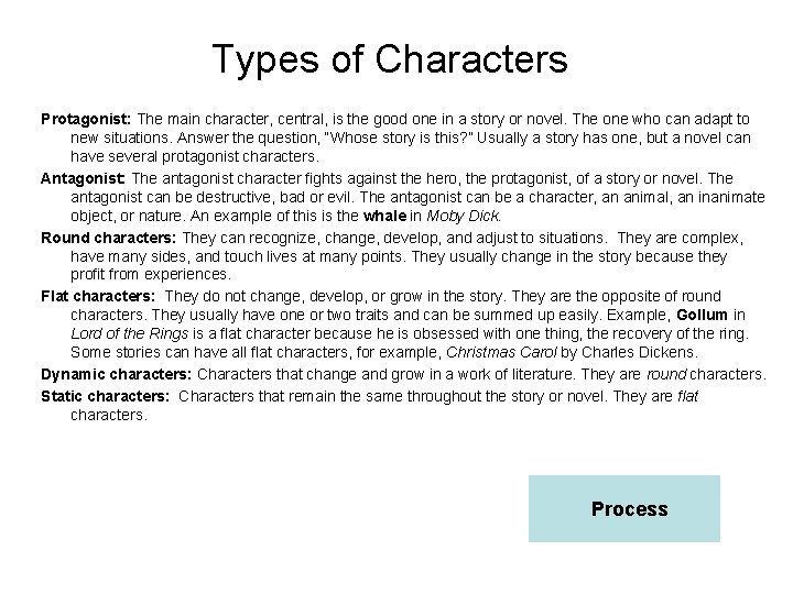 Types of Characters Protagonist: The main character, central, is the good one in a