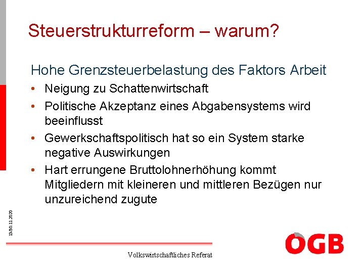 Steuerstrukturreform – warum? Hohe Grenzsteuerbelastung des Faktors Arbeit 13/30. 11. 2020 • Neigung zu