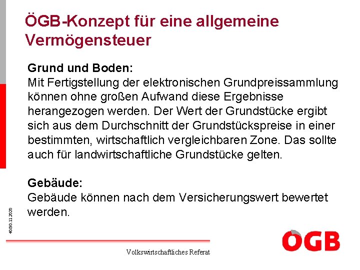 ÖGB-Konzept für eine allgemeine Vermögensteuer 40/30. 11. 2020 Grund Boden: Mit Fertigstellung der elektronischen