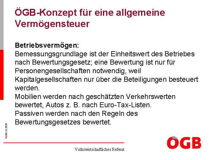 41/30. 11. 2020 ÖGB-Konzept für eine allgemeine Vermögensteuer Betriebsvermögen: Bemessungsgrundlage ist der Einheitswert des