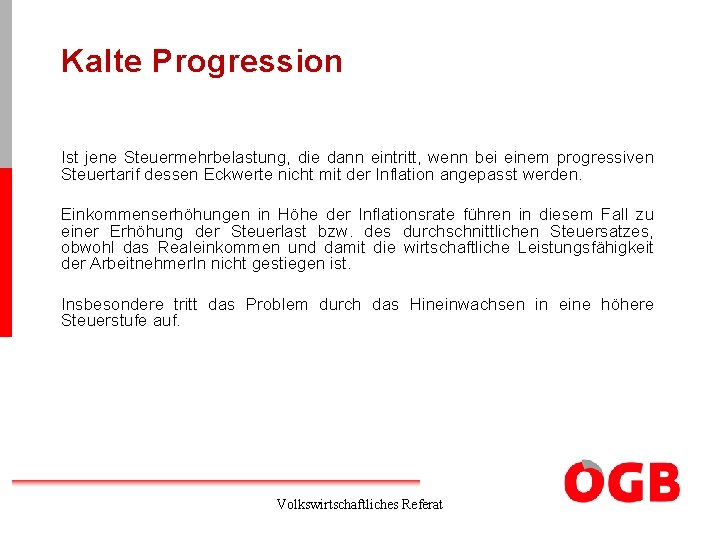 Kalte Progression Ist jene Steuermehrbelastung, die dann eintritt, wenn bei einem progressiven Steuertarif dessen