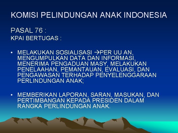 KOMISI PELINDUNGAN ANAK INDONESIA PASAL 76 : KPAI BERTUGAS : • MELAKUKAN SOSIALISASI PER
