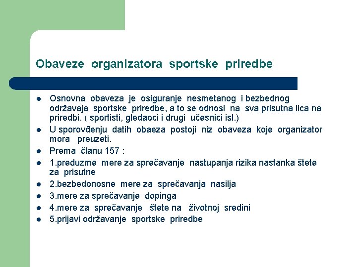 Obaveze organizatora sportske priredbe l l l l Osnovna obaveza je osiguranje nesmetanog i