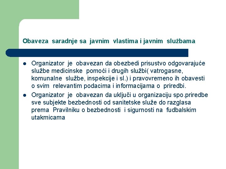 Obaveza saradnje sa javnim vlastima i javnim službama l l Organizator je obavezan da