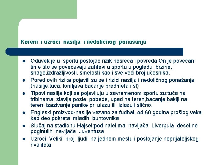 Koreni i uzroci nasilja i nedoličnog ponašanja l l l Oduvek je u sportu