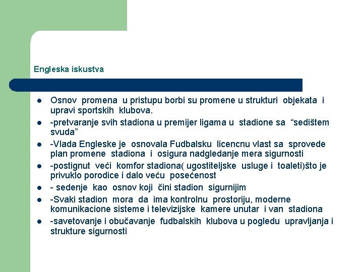 Engleska iskustva l l l l Osnov promena u pristupu borbi su promene u