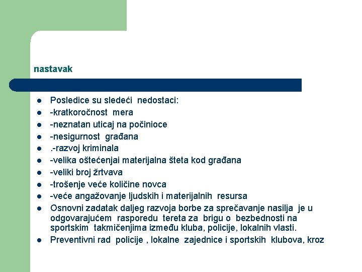 nastavak l l l Posledice su sledeći nedostaci: -kratkoročnost mera -neznatan uticaj na počinioce