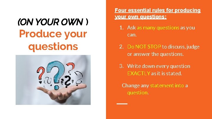 (ON YOUR OWN ) Produce your questions Four essential rules for producing your own