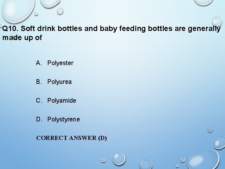 Q 10. Soft drink bottles and baby feeding bottles are generally made up of