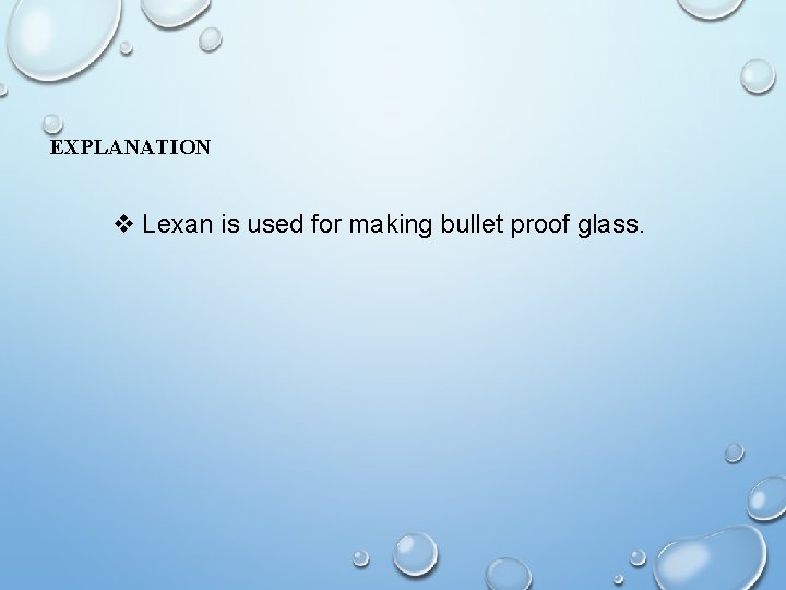 EXPLANATION v Lexan is used for making bullet proof glass. 