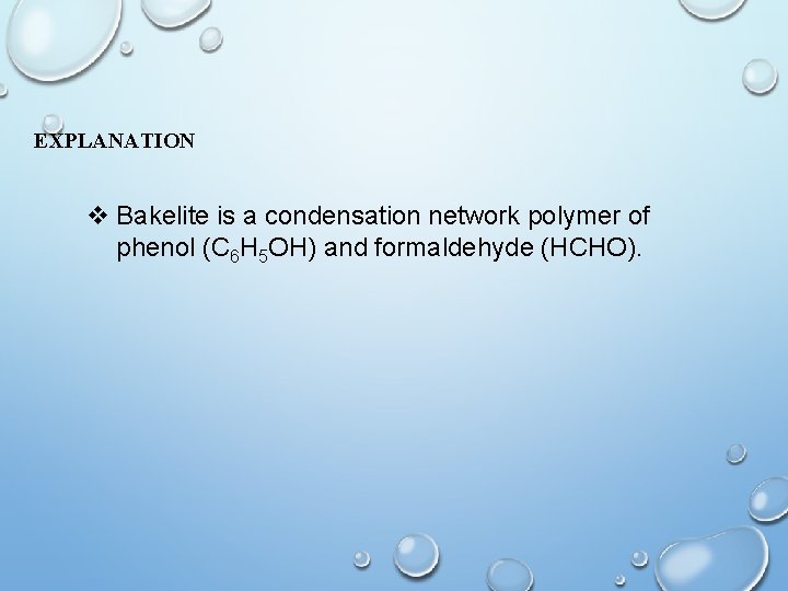 EXPLANATION v Bakelite is a condensation network polymer of phenol (C 6 H 5