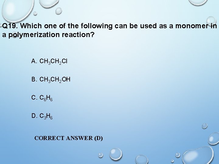 Q 19. Which one of the following can be used as a monomer in