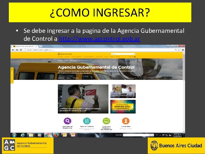 ¿COMO INGRESAR? • Se debe ingresar a la pagina de la Agencia Gubernamental de