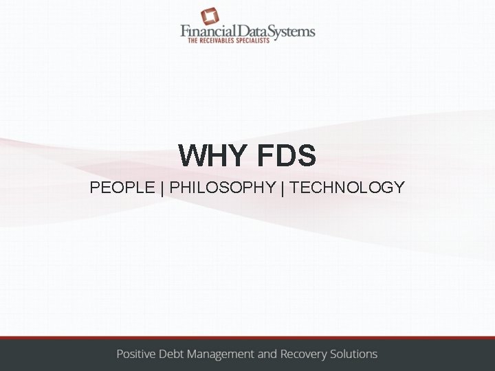 WHY FDS PEOPLE | PHILOSOPHY | TECHNOLOGY 