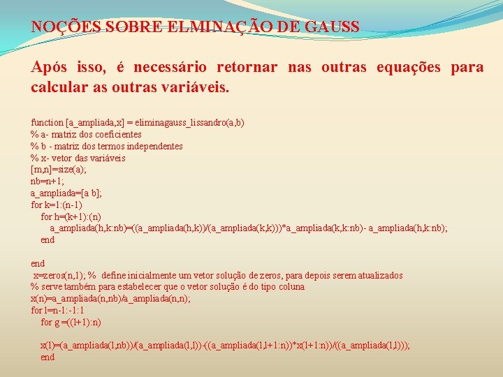 NOÇÕES SOBRE ELMINAÇÃO DE GAUSS Após isso, é necessário retornar nas outras equações para