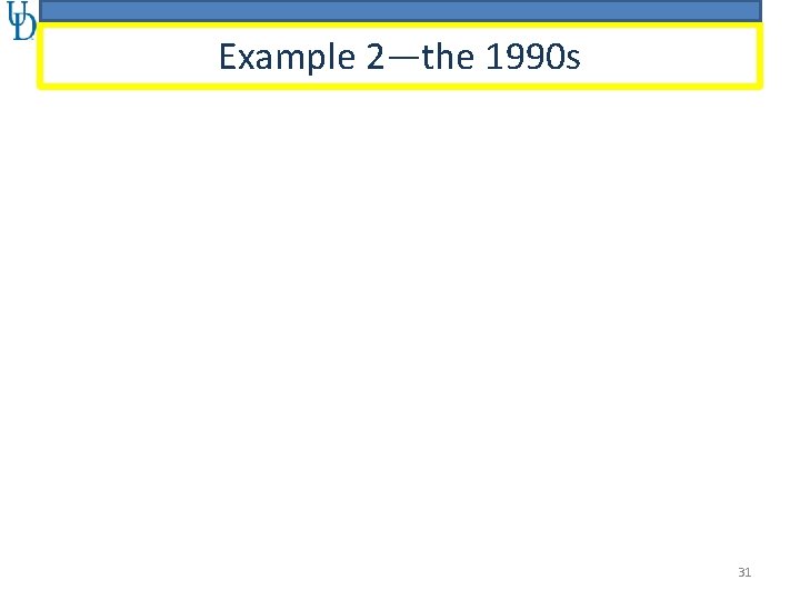Example 2—the 1990 s 31 